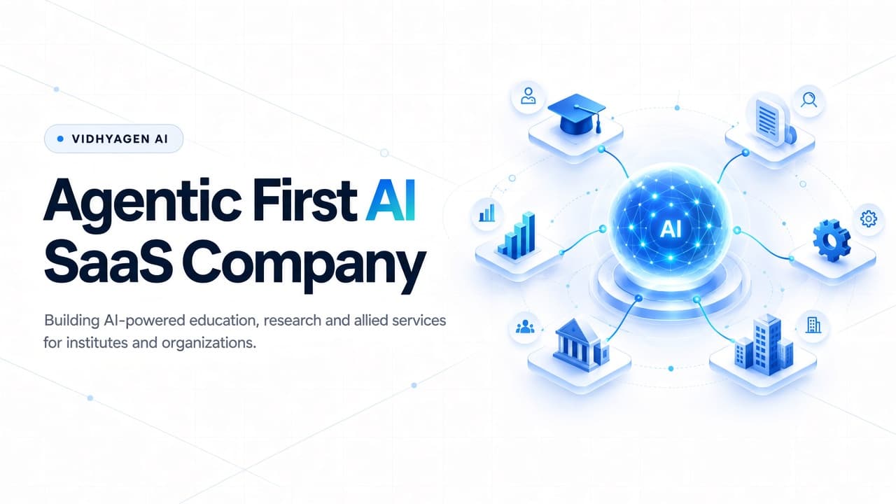 Vidhyagen AI. Agentic First AI SaaS Company. Building AI-powered education, research and allied services for institutes and organizations.